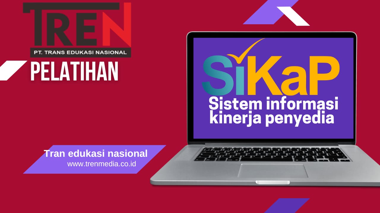 Pelatihan SIKaP - Sistem Informasi Kinerja Penyedia www.trenmedia.co.id