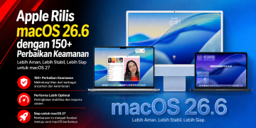 Apple resmi merilis macOS 26.6 dengan lebih dari 150 perbaikan keamanan, peningkatan performa, dan persiapan menuju macOS 27.