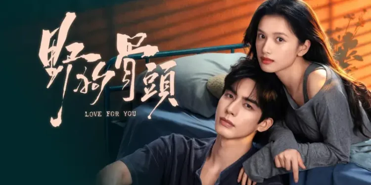 Love for You menjadi drama China terbaru yang memadukan romansa, konflik keluarga, dan kisah penyembuhan emosional. Simak daya tariknya di sini.