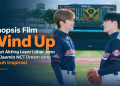 Film Wind Up resmi tayang di bioskop Indonesia dengan kisah perjuangan atlet bisbol yang diperankan Jeno dan Jaemin NCT Dream. Simak sinopsis lengkapnya.