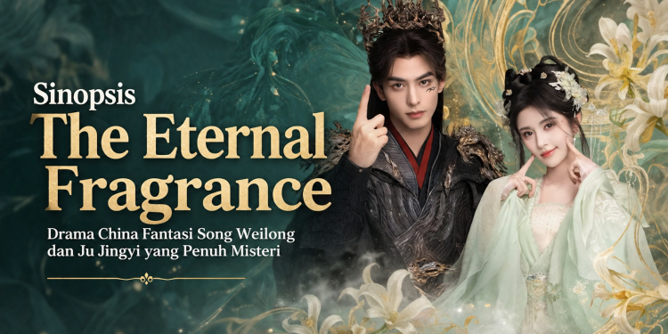 Simak sinopsis drama China The Eternal Fragrance yang dibintangi Song Weilong dan Ju Jingyi. Kisah fantasi romantis dengan konflik tiga alam dan misteri masa lalu.