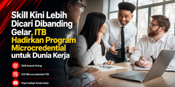ITB menilai dunia kerja kini lebih mengutamakan keterampilan dibanding gelar. Simak tren skill based hiring dan program ICE Microcredential.