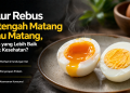 Telur rebus setengah matang dan matang memiliki kandungan gizi yang hampir sama. Simak perbedaan manfaat, penyerapan protein, dan tingkat keamanannya.