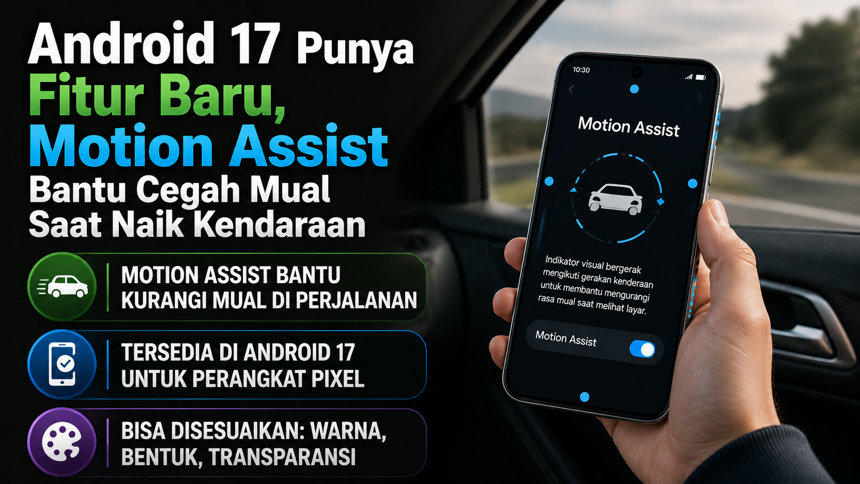 Google mulai menggulirkan Motion Assist di Android 17 untuk membantu mengurangi mabuk perjalanan saat pengguna melihat layar HP di kendaraan bergerak.