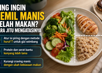 Sering craving makanan manis setelah makan? Dokter gizi membagikan cara mengatasinya dengan mengatur komposisi makanan agar kenyang lebih lama.
