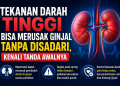 Hipertensi tidak hanya meningkatkan risiko penyakit jantung, tetapi juga dapat merusak ginjal secara perlahan. Kenali gejala awal dan cara mencegahnya.
