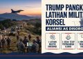 Trump memerintahkan pengurangan latihan militer AS dan Korea Selatan. Seoul menegaskan pentingnya aliansi, sementara Jepang soroti stabilitas kawasan.